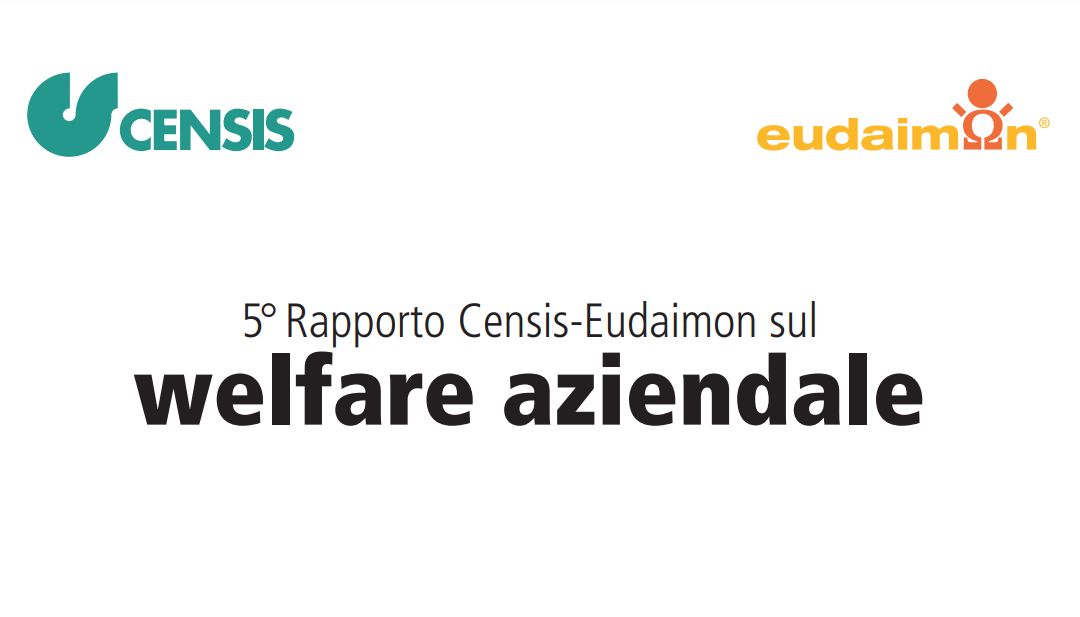 5° Rapporto Censis-Eudaimon sul welfare aziendale