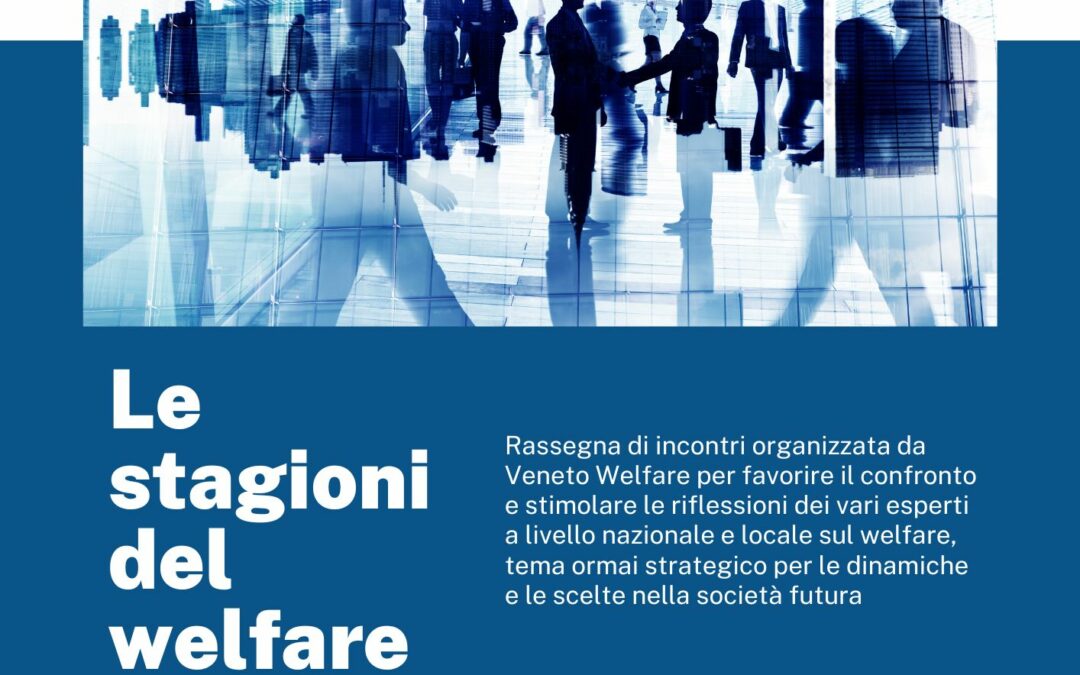 Le stagioni del welfare – Quarto appuntamento: PROSPETTIVE DELLA BILATERALITÀ E WELFARE