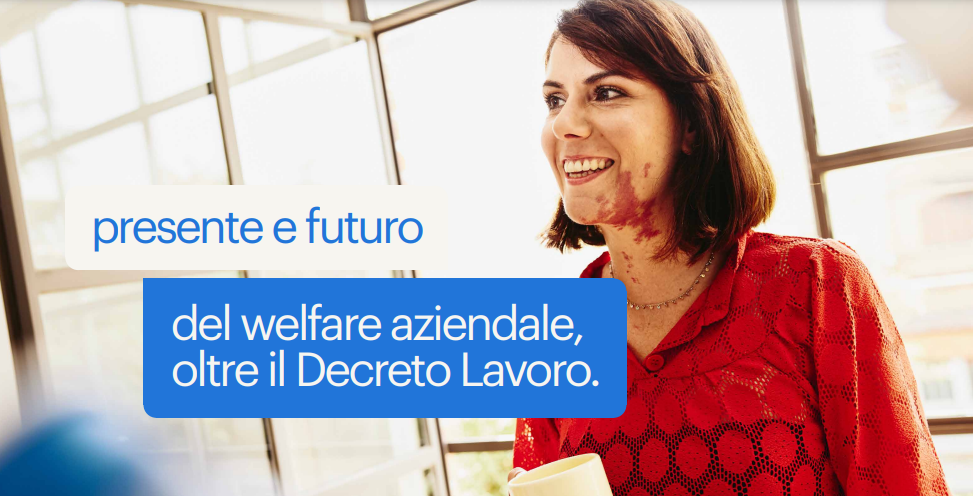 Presente e futuro del welfare aziendale, oltre il Decreto Lavoro.